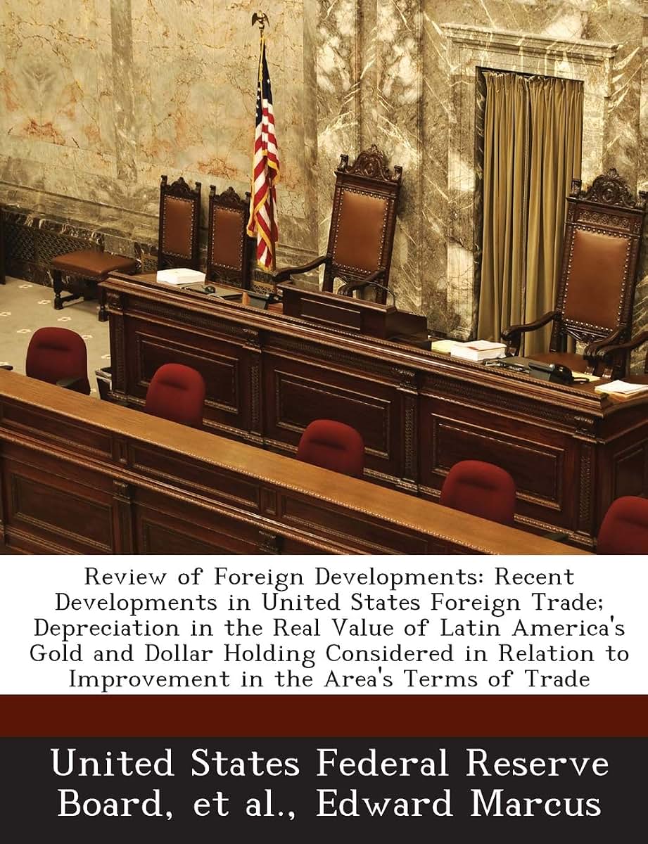 Review of Foreign Developments: Recent Developments in United States Foreign Trade; Depreciation in the Real Value of Latin America's Gold and Dollar ... to Improvement in the Area's Terms of Trade