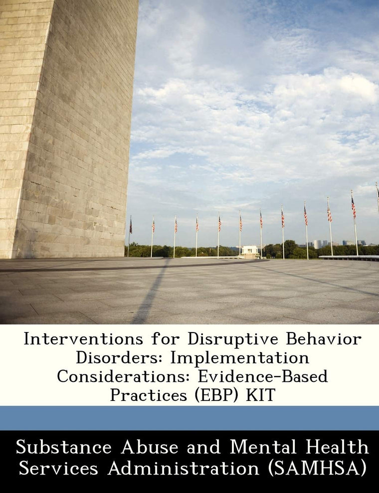 Interventions for Disruptive Behavior Disorders: Implementation Considerations: Evidence-Based Practices (Ebp) Kit