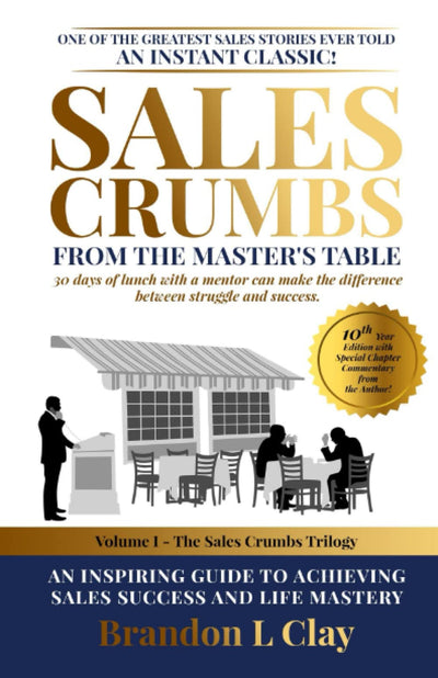 Crumbs from the Master's Table: A Philosophy of Sales Success and Life Mastery