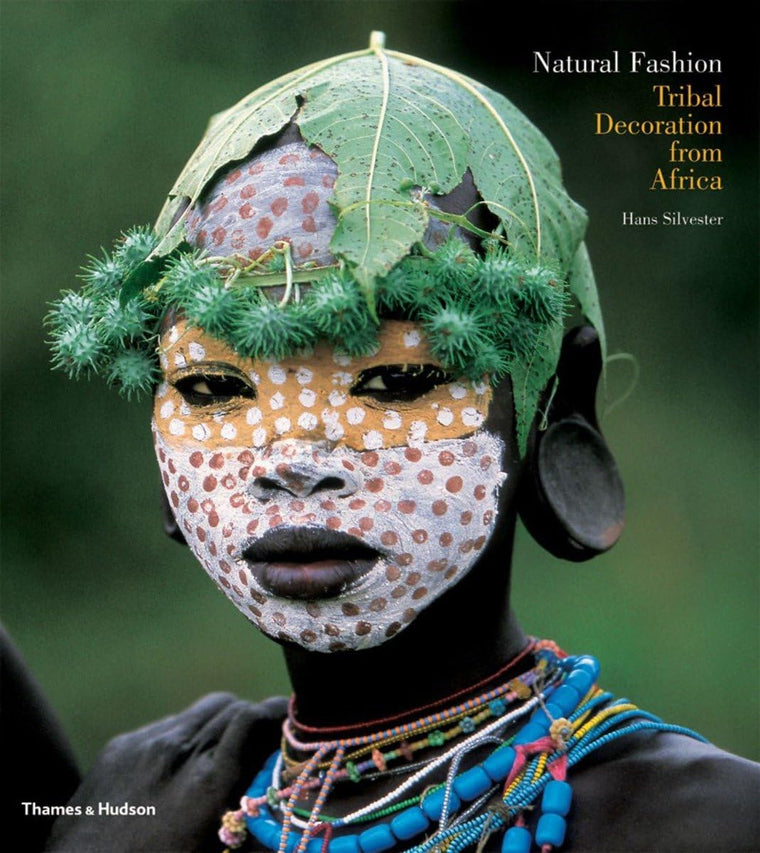 Natural Fashion: Tribal Decoration from Africa by Silvester,