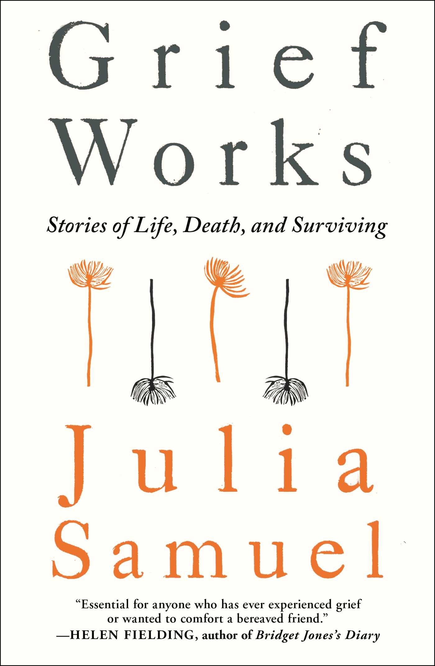 Grief Works: Stories of Life, Death, and Surviving