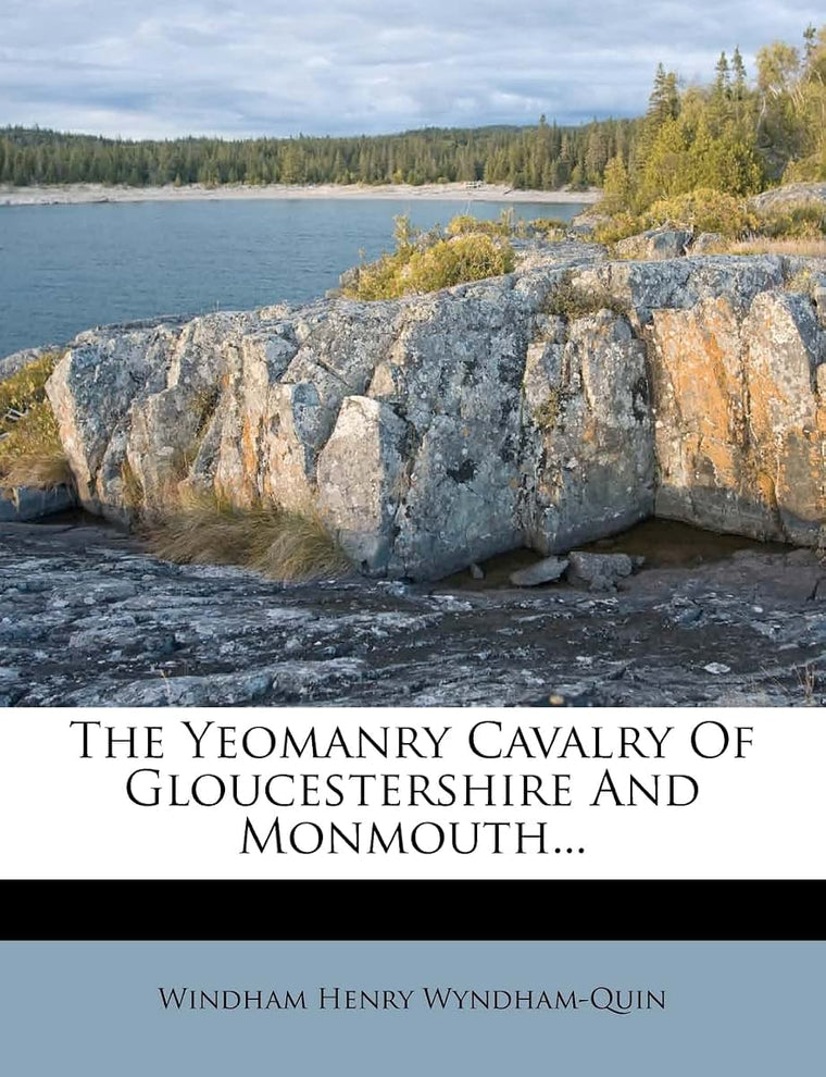 The Yeomanry Cavalry of Gloucestershire and Monmouth...