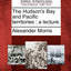 The Hudson's Bay and Pacific Territories: A Lecture.