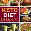 Keto Diet En Espaol: Keto Diet Cookbook for Quick & Easy Keto recipes