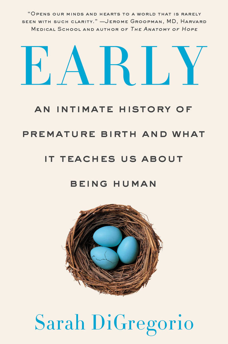 Early: An Intimate History of Premature Birth and What It Teaches Us About Being Human - Where Science and Ethics Collide in the NICU