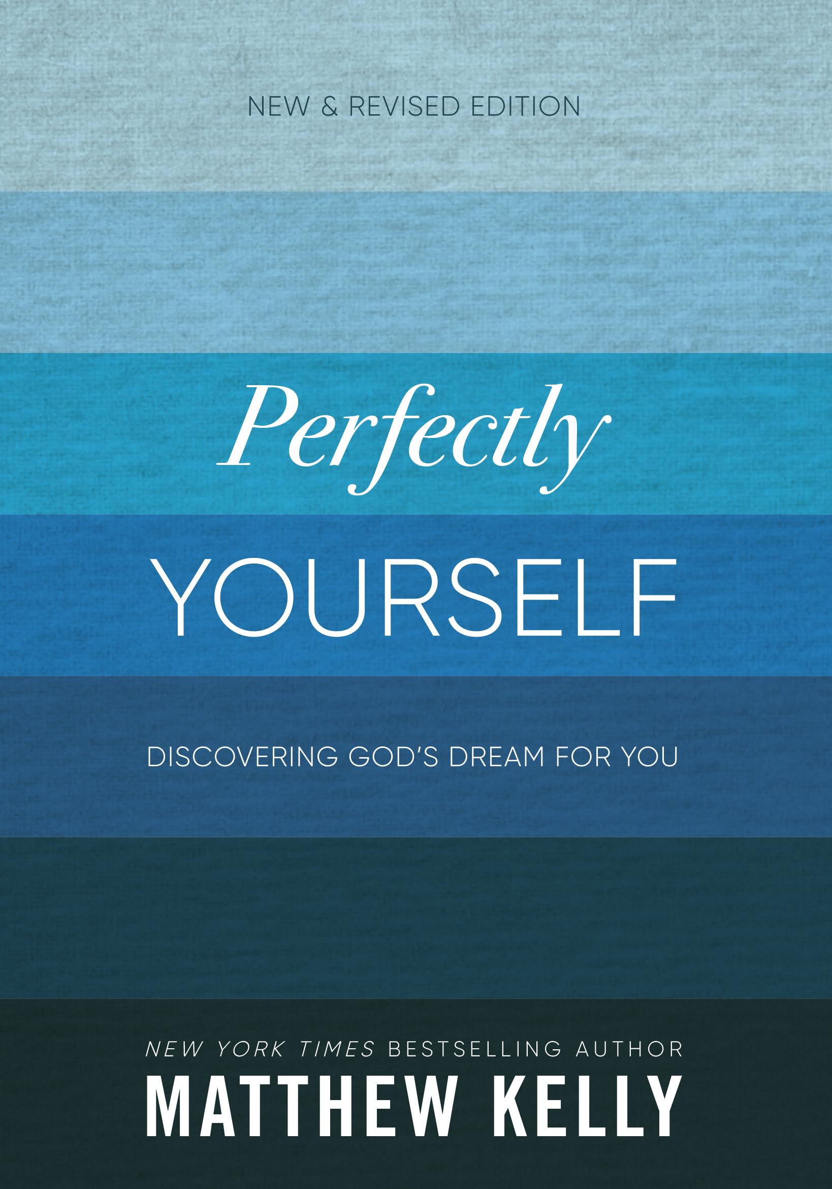 Perfectly Yourself: Discovering God's Dream for You (New & Revised Edition)