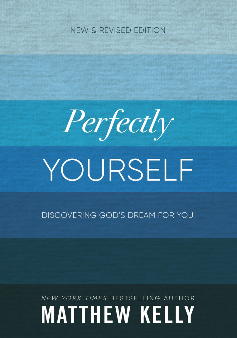 Perfectly Yourself: Discovering God's Dream for You (New & Revised Edition)