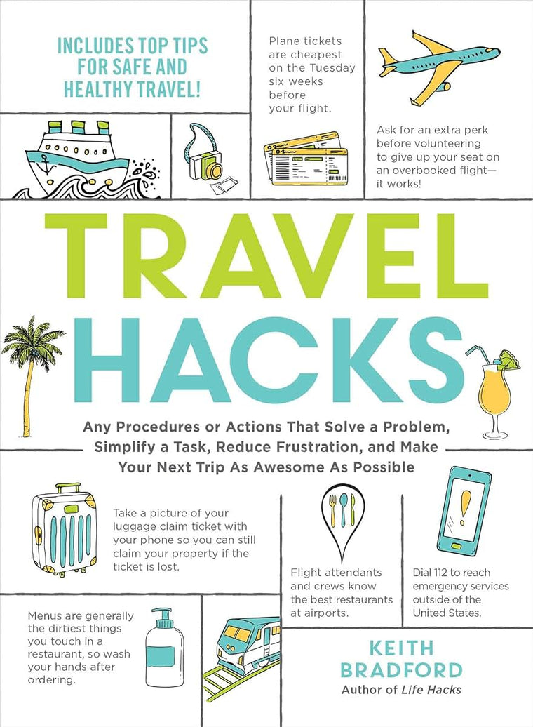 Travel Hacks: Any Procedures or Actions That Solve a Problem, Simplify a Task, Reduce Frustration, and Make Your Next Trip As Awesome As Possible (Life Hacks Series)