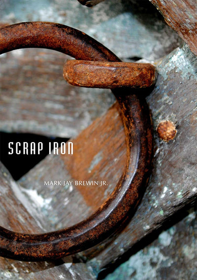 Scrap Iron (Agha Shahid Ali Prize in Poetry)