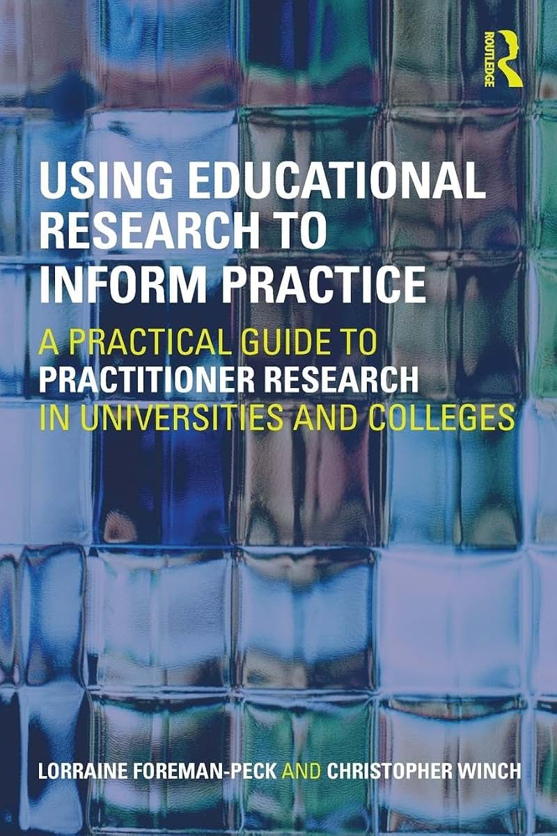 Using Educational Research to Inform Practice: A Practical Guide to Practitioner Research in Universities and Colleges