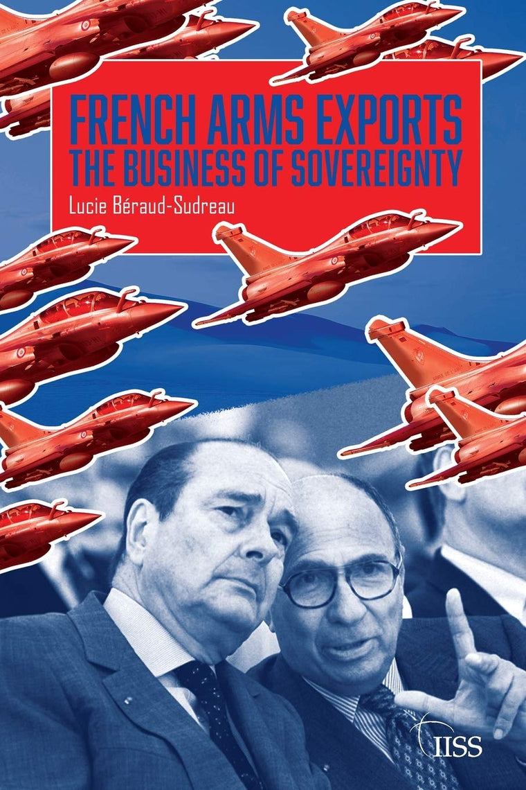 French Arms Exports: The Business of Sovereignty (Adelphi series)