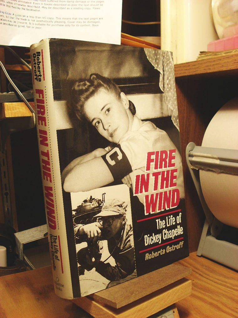 Fire in the Wind: The Biography of Dickey Chappelle by Ostro