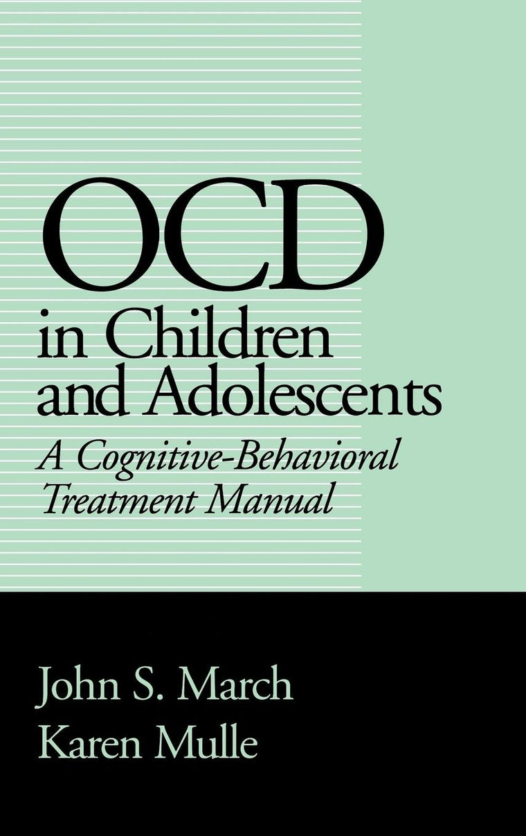 OCD in Children and Adolescents: A Cognitive-Behavioral Treatment Manual