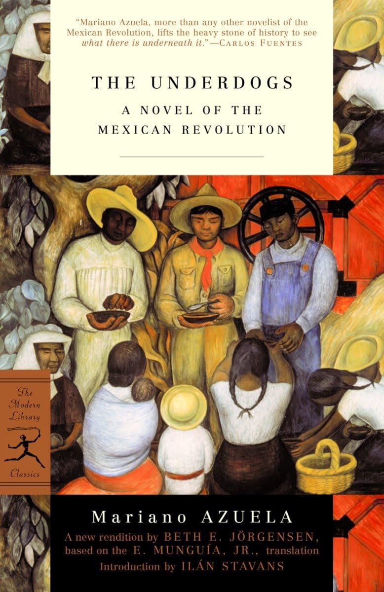 The Underdogs: A Novel of the Mexican Revolution (Modern Library Classics)