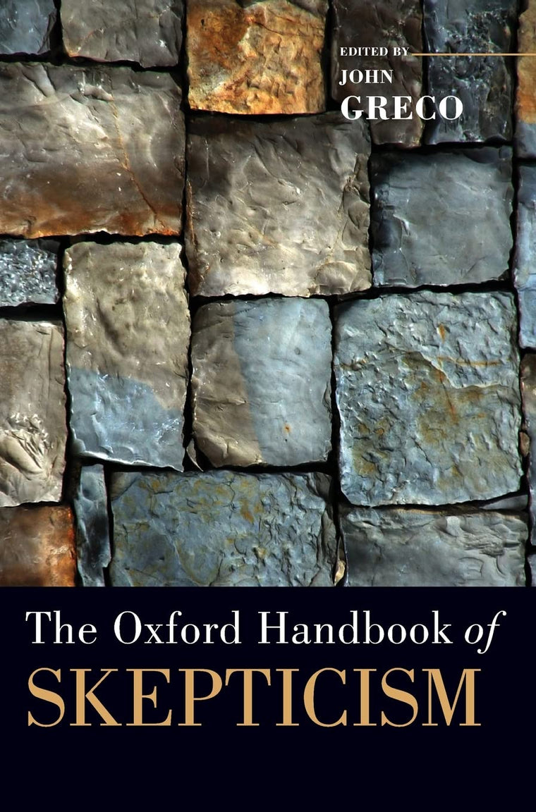 The Oxford Handbook of Skepticism (Oxford Handbooks)