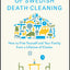 The Gentle Art of Swedish Death Cleaning: How to Free Yourself and Your Family from a Lifetime of Clutter (The Swedish Art of Living & Dying Series)