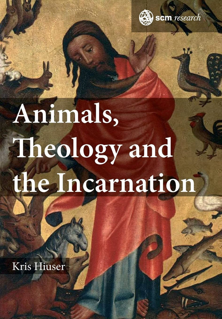 Animals, Theology and the Incarnation (SCM Research (1))
