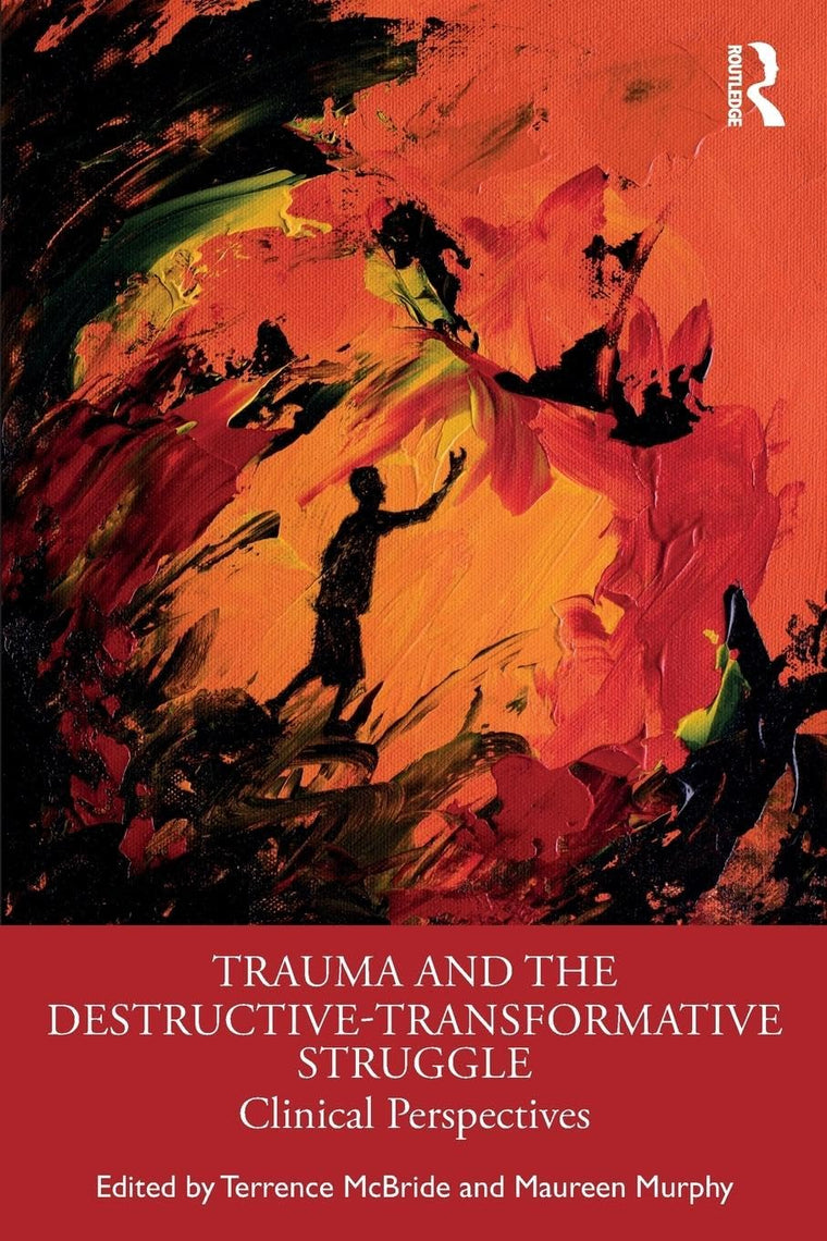 Trauma and the Destructive-Transformative Struggle: Clinical Perspectives