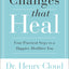 Changes That Heal: Four Practical Steps to a Happier, Healthier You