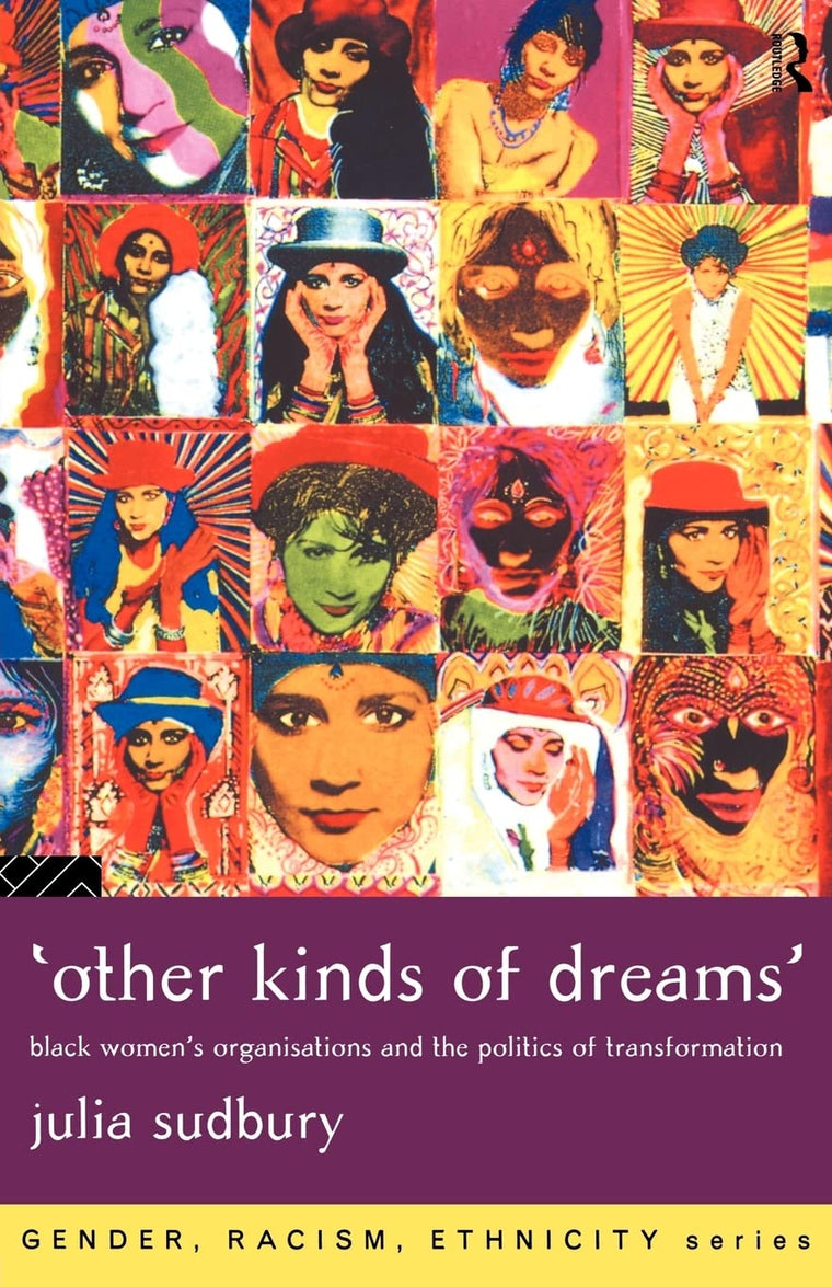 'Other Kinds of Dreams': Black Women's Organisations and the Politics of Transformation (Gender, Racism, Ethnicity)