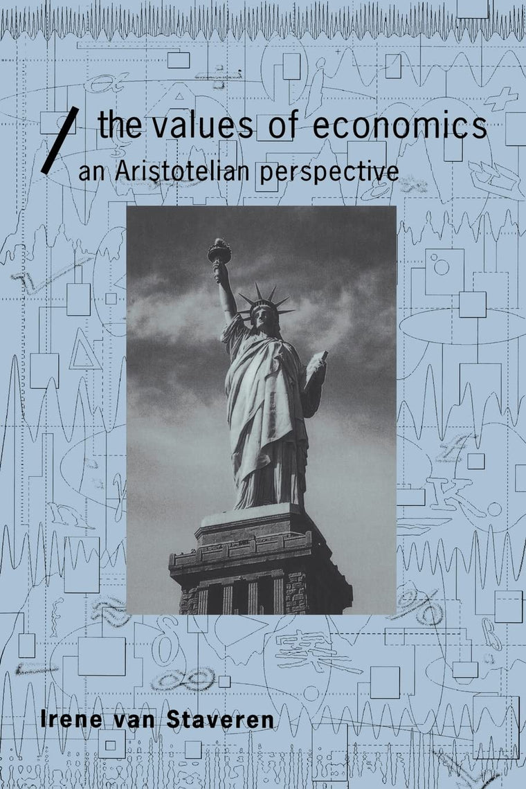 The Values of Economics: An Aristotelian Perspective (Economics as Social Theory)