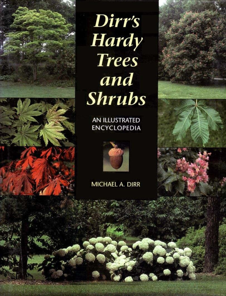 Dirr's Hardy Trees and Shrubs: An Illustrated Encyclopedia