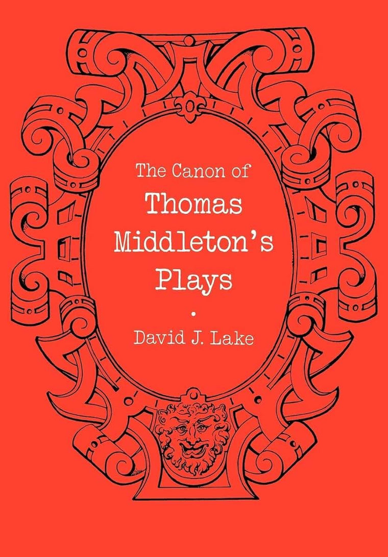 The Canon of Thomas Middleton's Plays: Internal Evidence for the Major Problems of Authorship