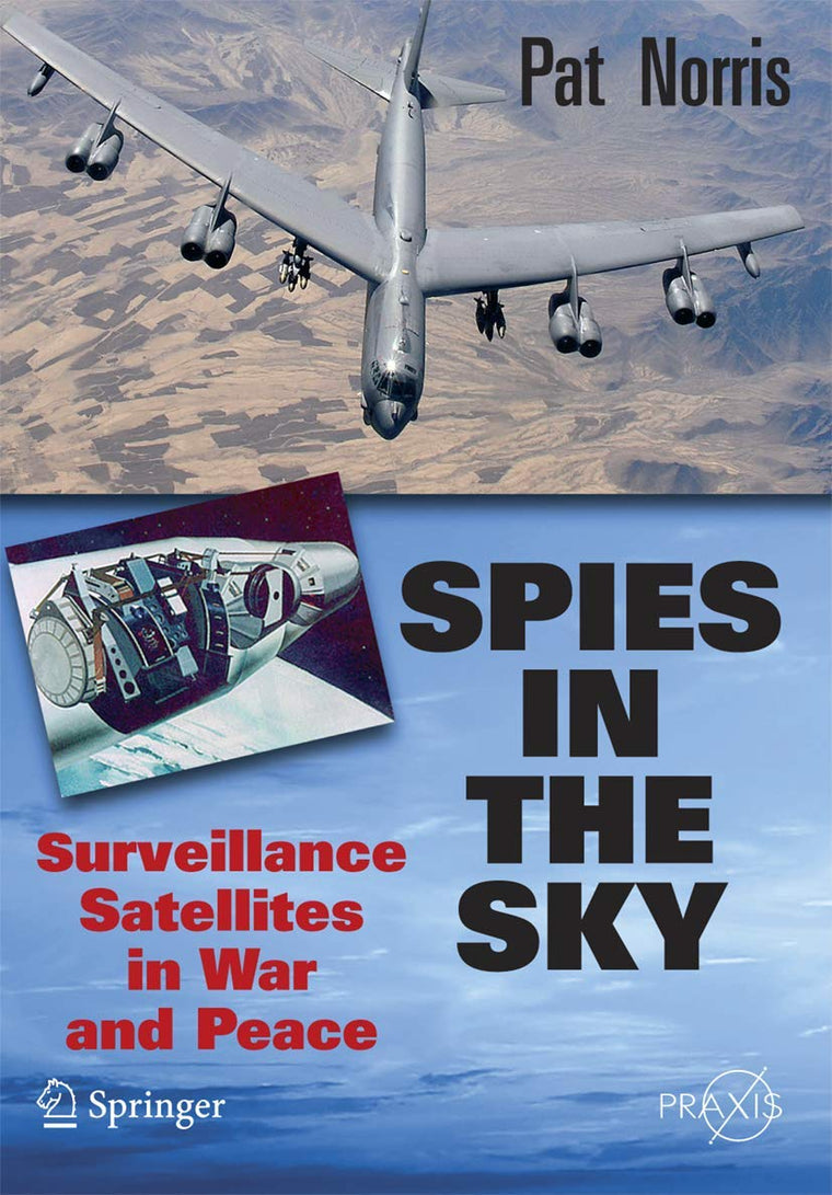 Spies in the Sky: Surveillance Satellites in War and Peace (Springer Praxis Books)