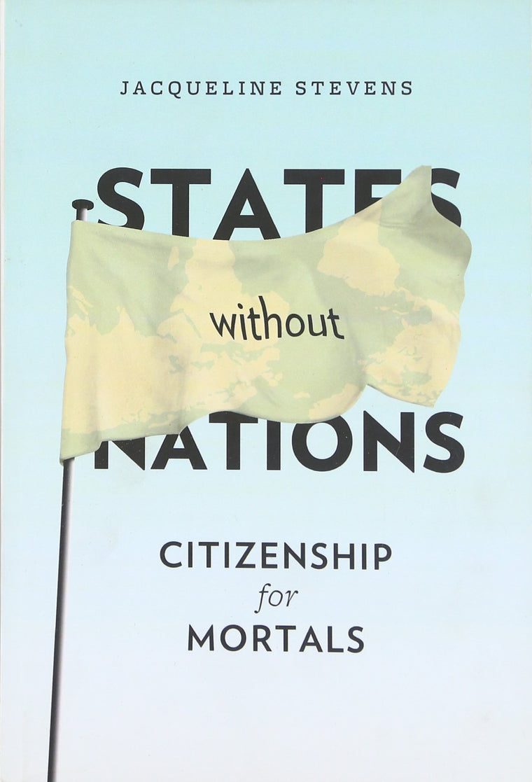 States Without Nations: Citizenship for Mortals (New Directions in Critical Theory, 34)