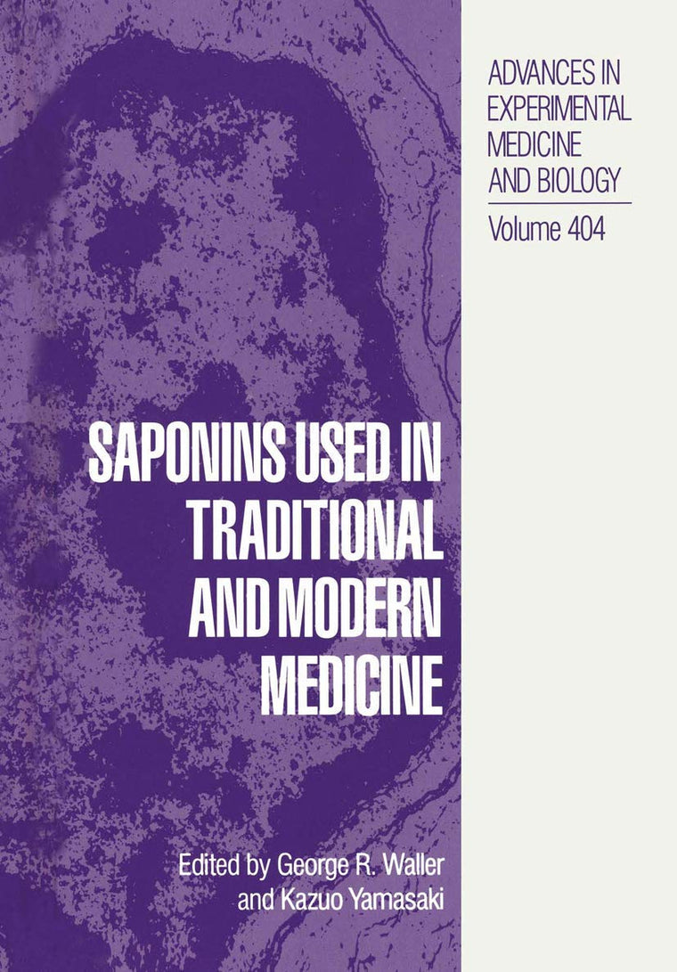 Saponins Used in Traditional and Modern Medicine (Advances in Experimental Medicine and Biology, 404)