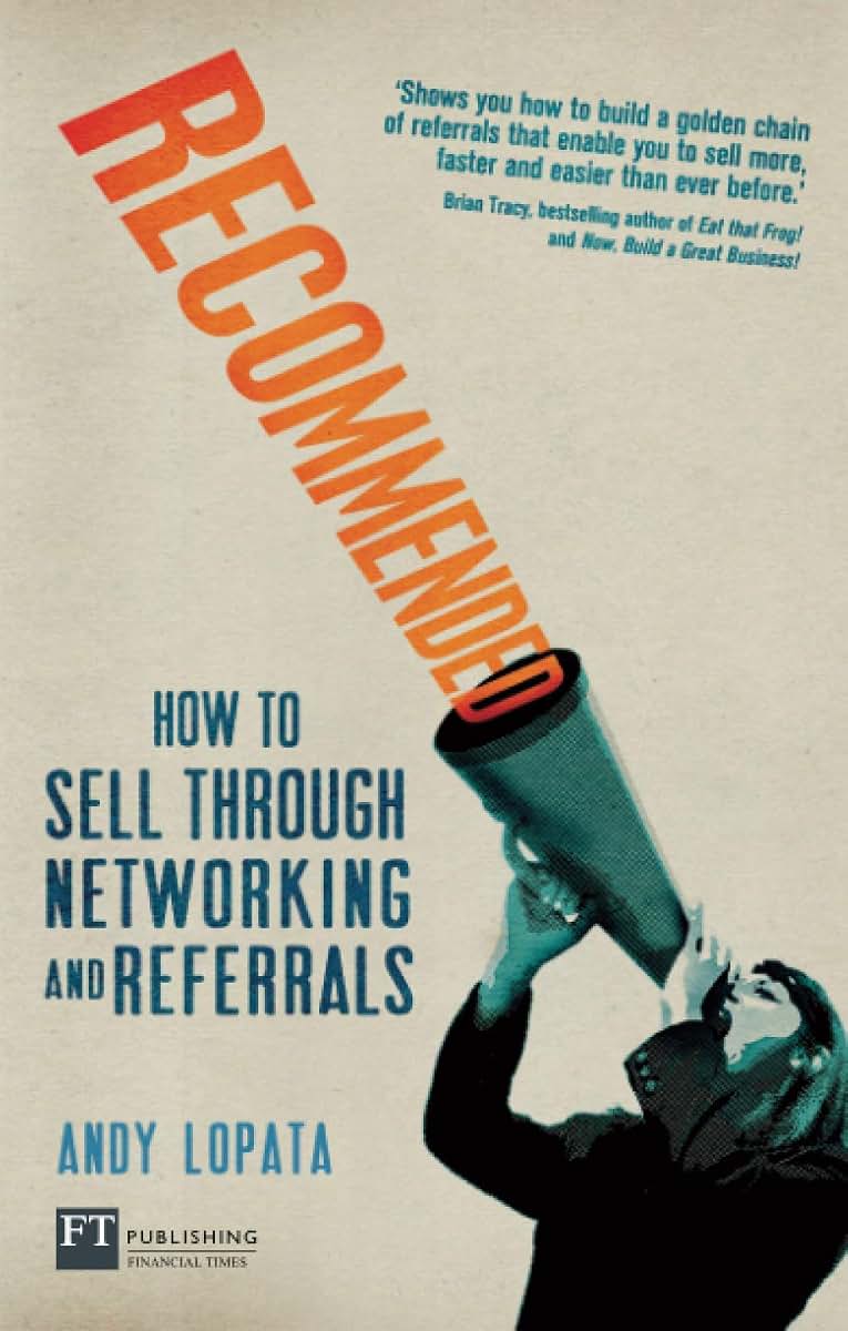 Recommended: How to Sell Through Networking and Referrals (Financial Times Series)