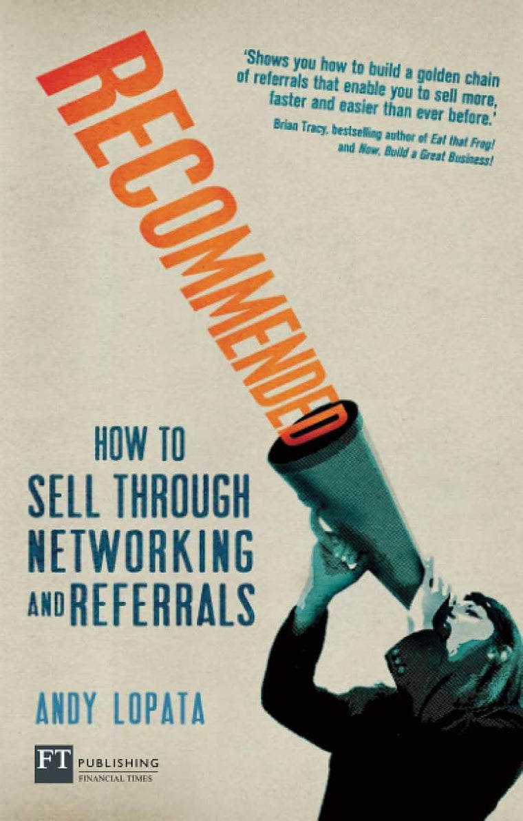 Recommended: How to Sell Through Networking and Referrals (Financial Times Series)