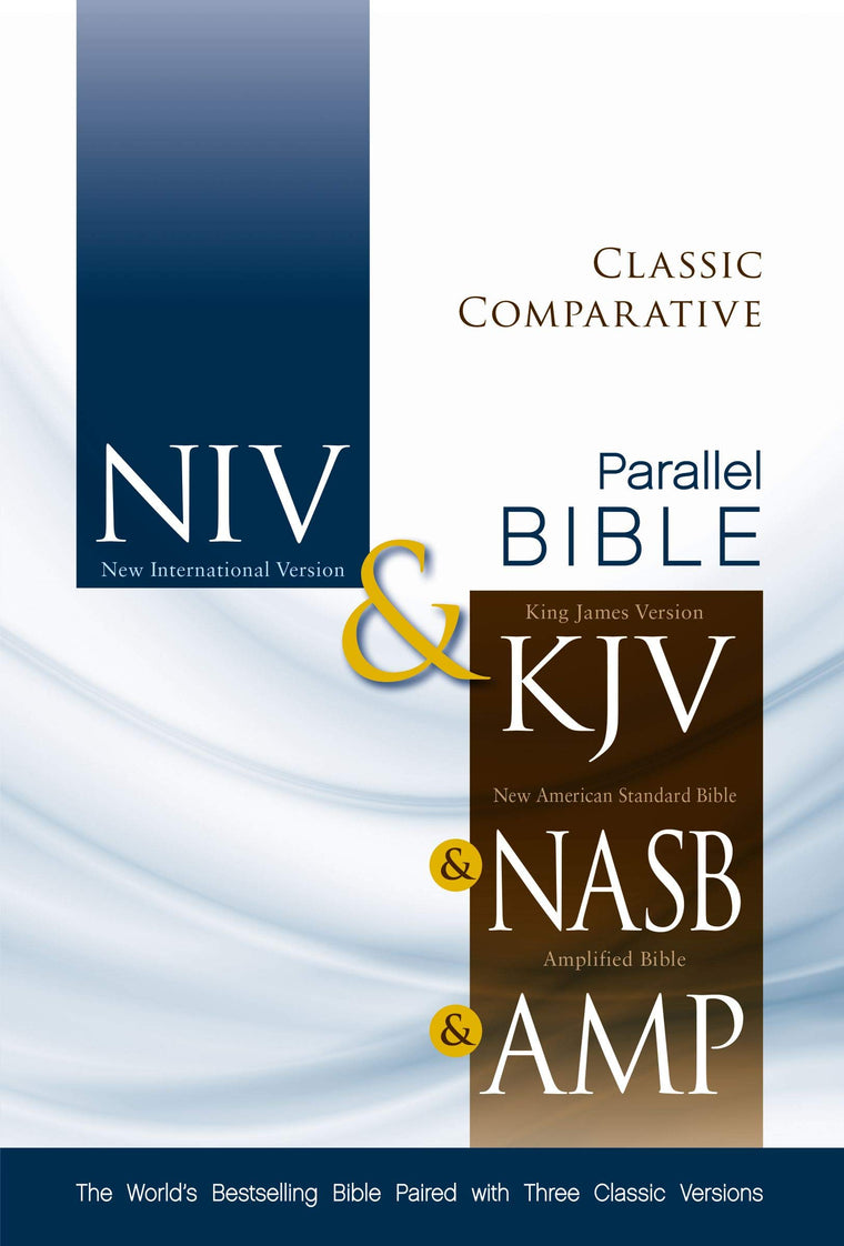 NIV, KJV, NASB, Amplified, Classic Comparative Parallel Bible, Hardcover: The Worlds Bestselling Bible Paired with Three Classic Versions