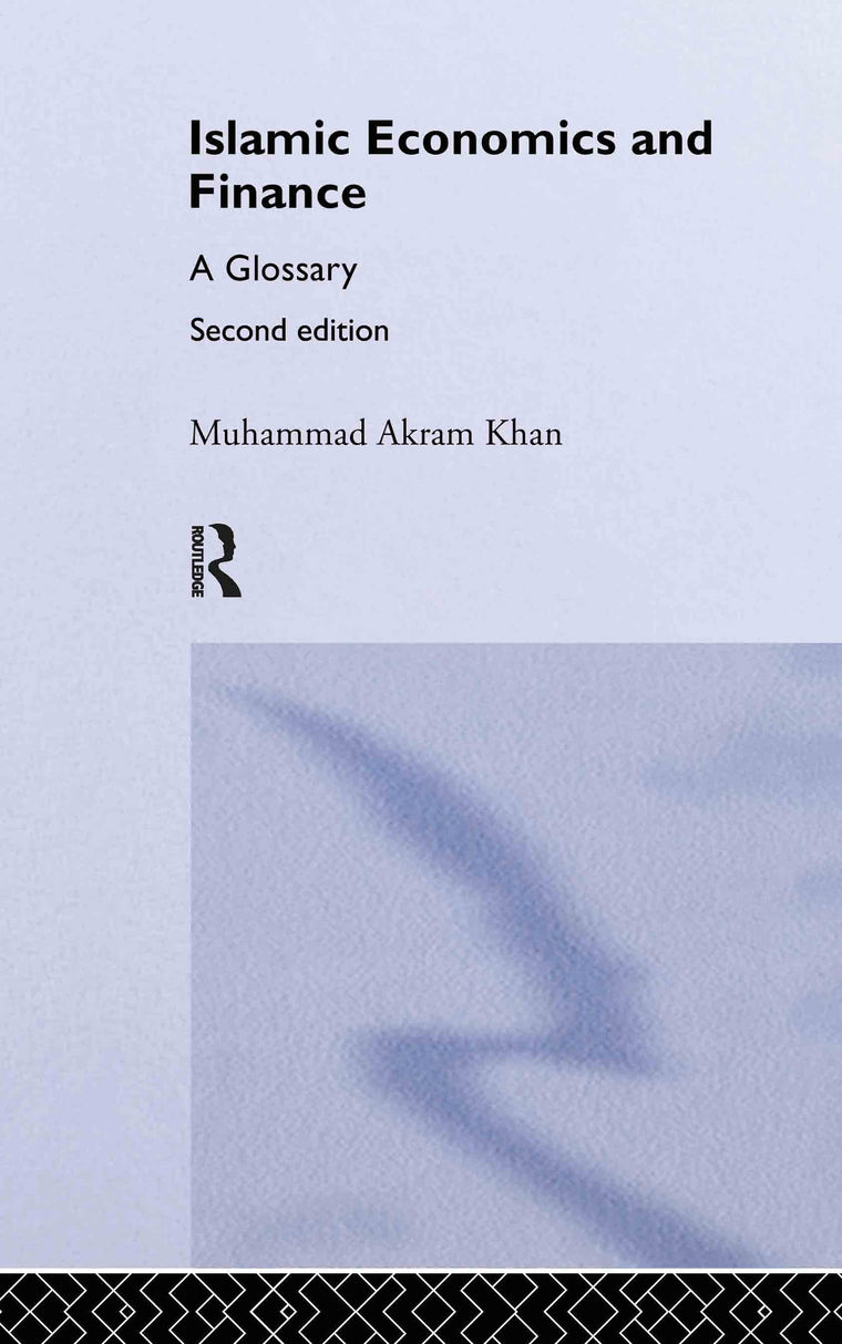 Islamic Economics and Finance: A Glossary (Routledge International Studies in Money and Banking)