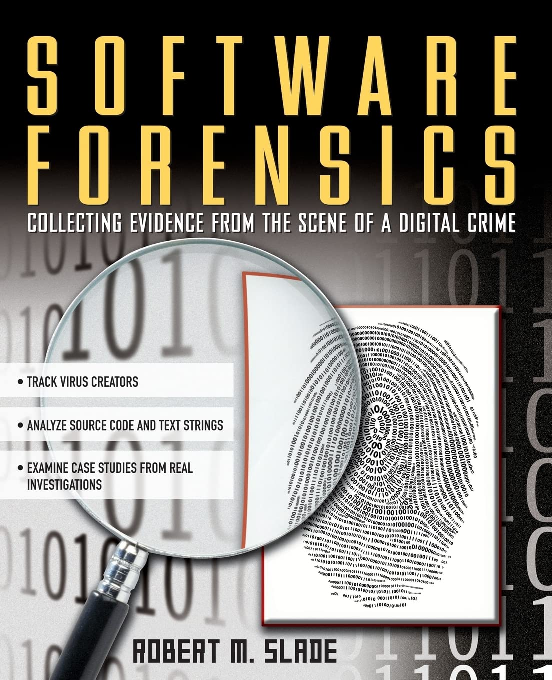 Software Forensics : Collecting Evidence from the Scene of a Digital Crime