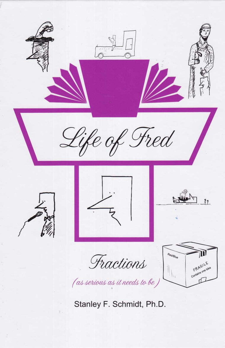 Life of Fred: Fractions by Stanley F. Schmidt