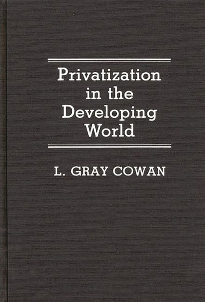 Privatization in the Developing World: (Contributions in Economics and Economic History)