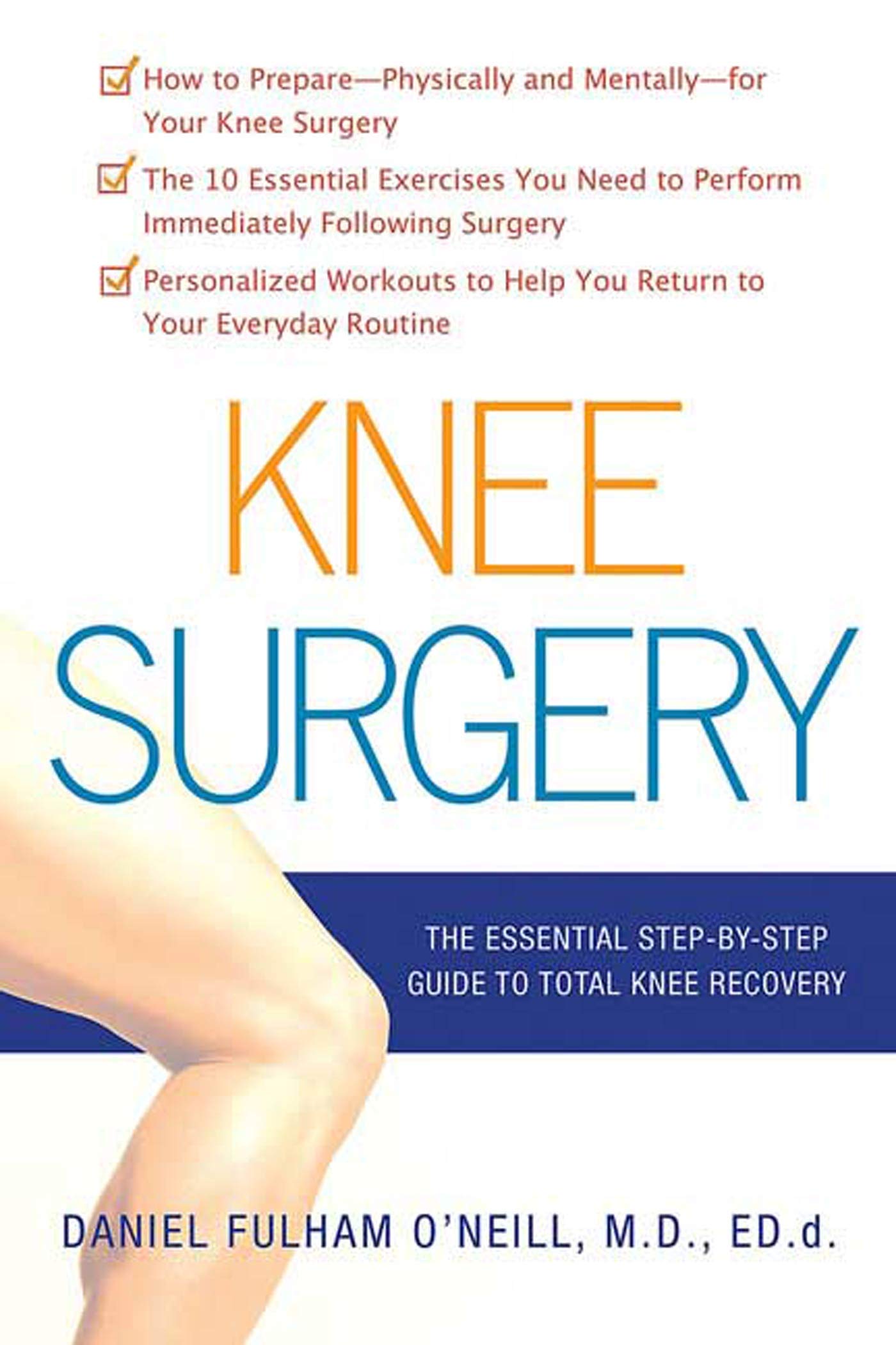 Knee Surgery: The Essential Guide to Total Knee Recovery by