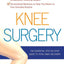 Knee Surgery: The Essential Guide to Total Knee Recovery