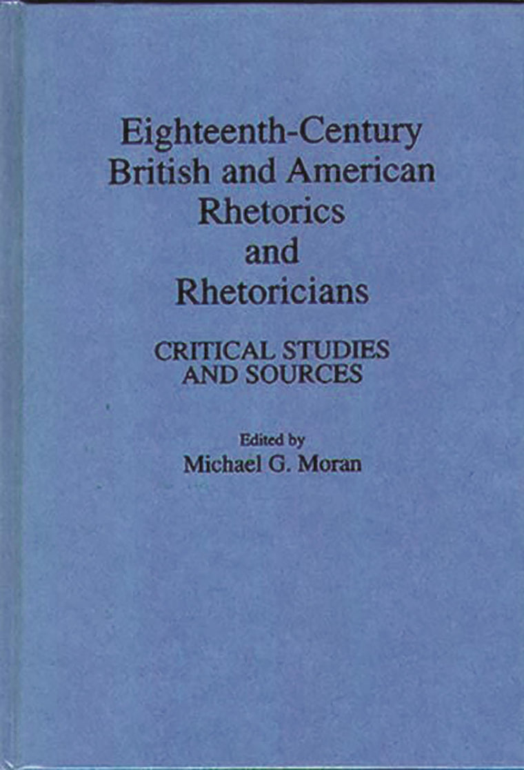 Eighteenth-Century British and American Rhetorics and Rhetoricians: Critical Studies and Sources