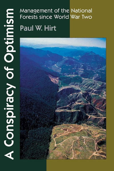 A Conspiracy of Optimism: Management of the National Forests since World War Two (Our Sustainable Future)