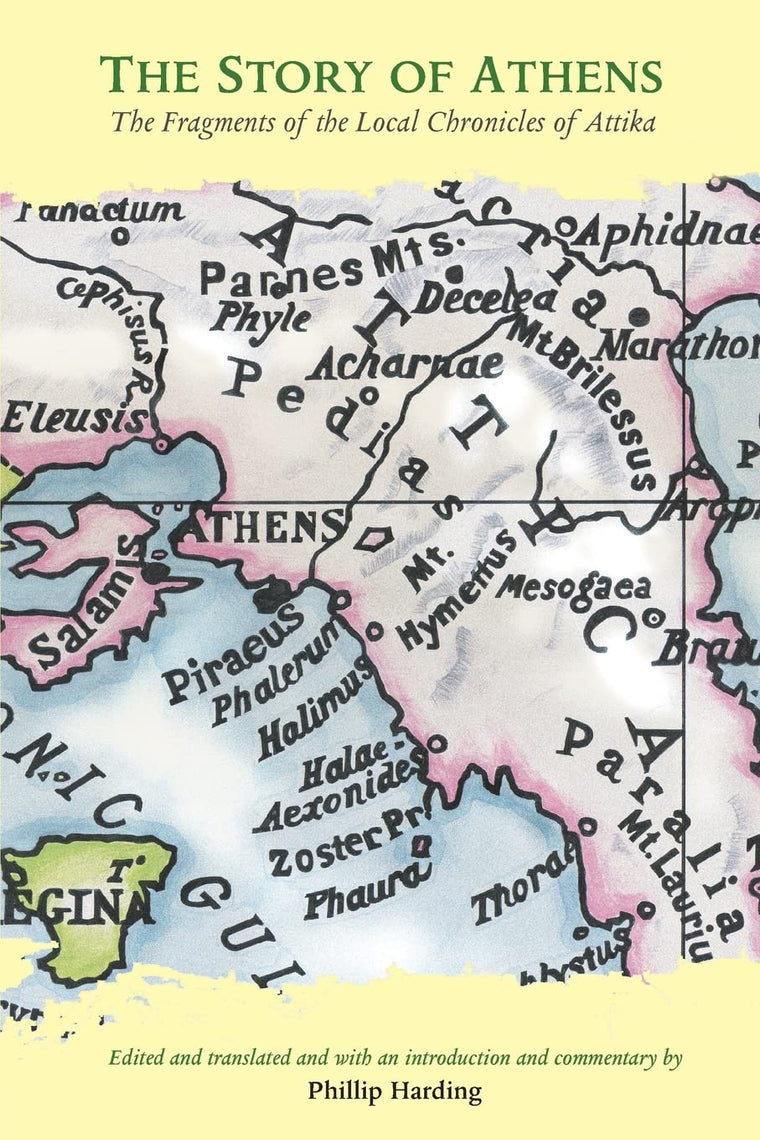 The Story of Athens: The Fragments of the Local Chronicles of Attika (Routledge Sourcebooks for the Ancient World)