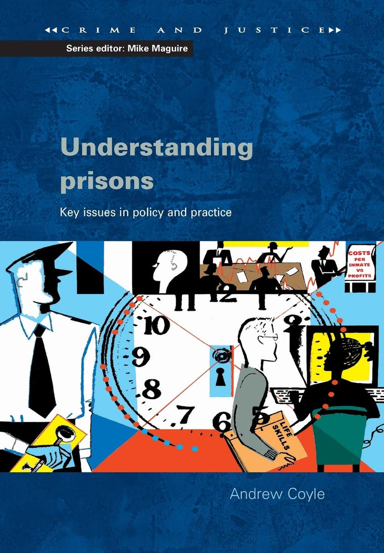 Understanding Prisons: Key Issues in Policy and Practice (Crime & Justice)