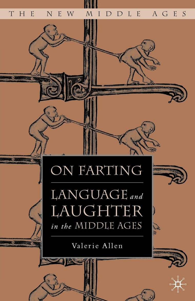 On Farting: Language and Laughter in the Middle Ages (The New Middle Ages)