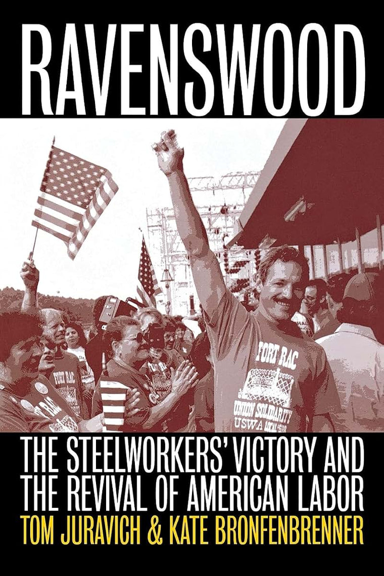 Ravenswood: The Steelworkers' Victory and the Revival of American Labor (Ilr Press Books)