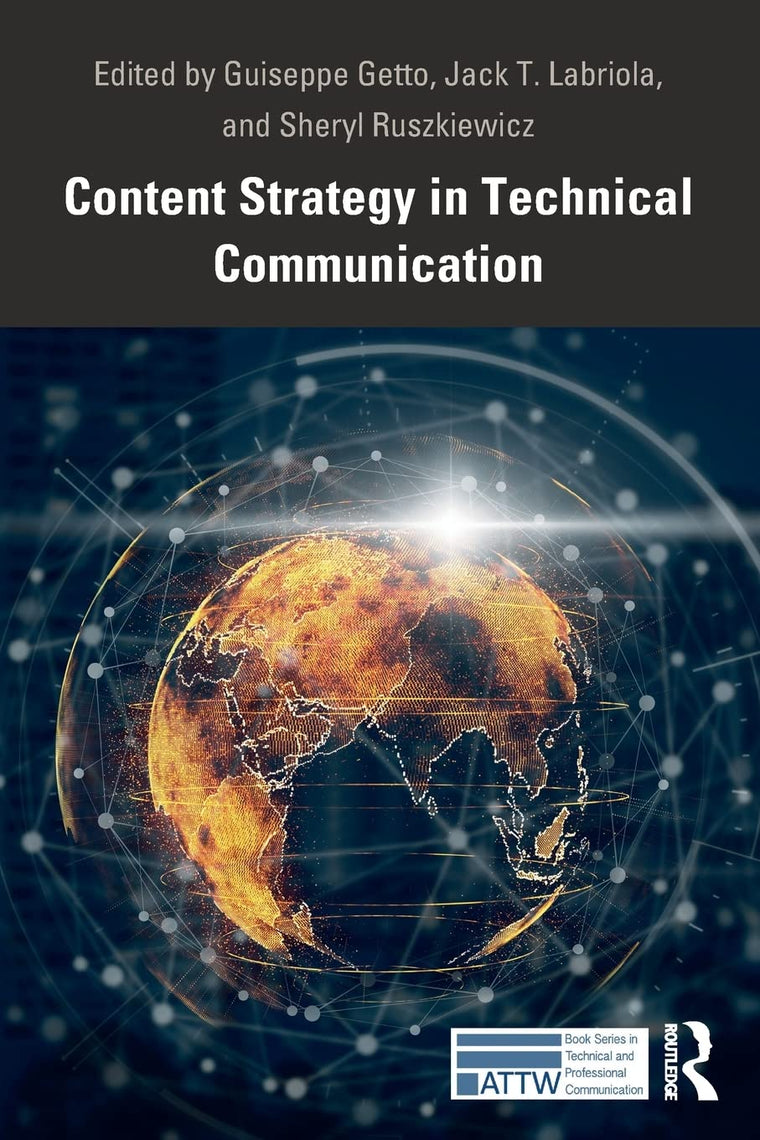 Content Strategy in Technical Communication (ATTW Series in Technical and Professional Communication)