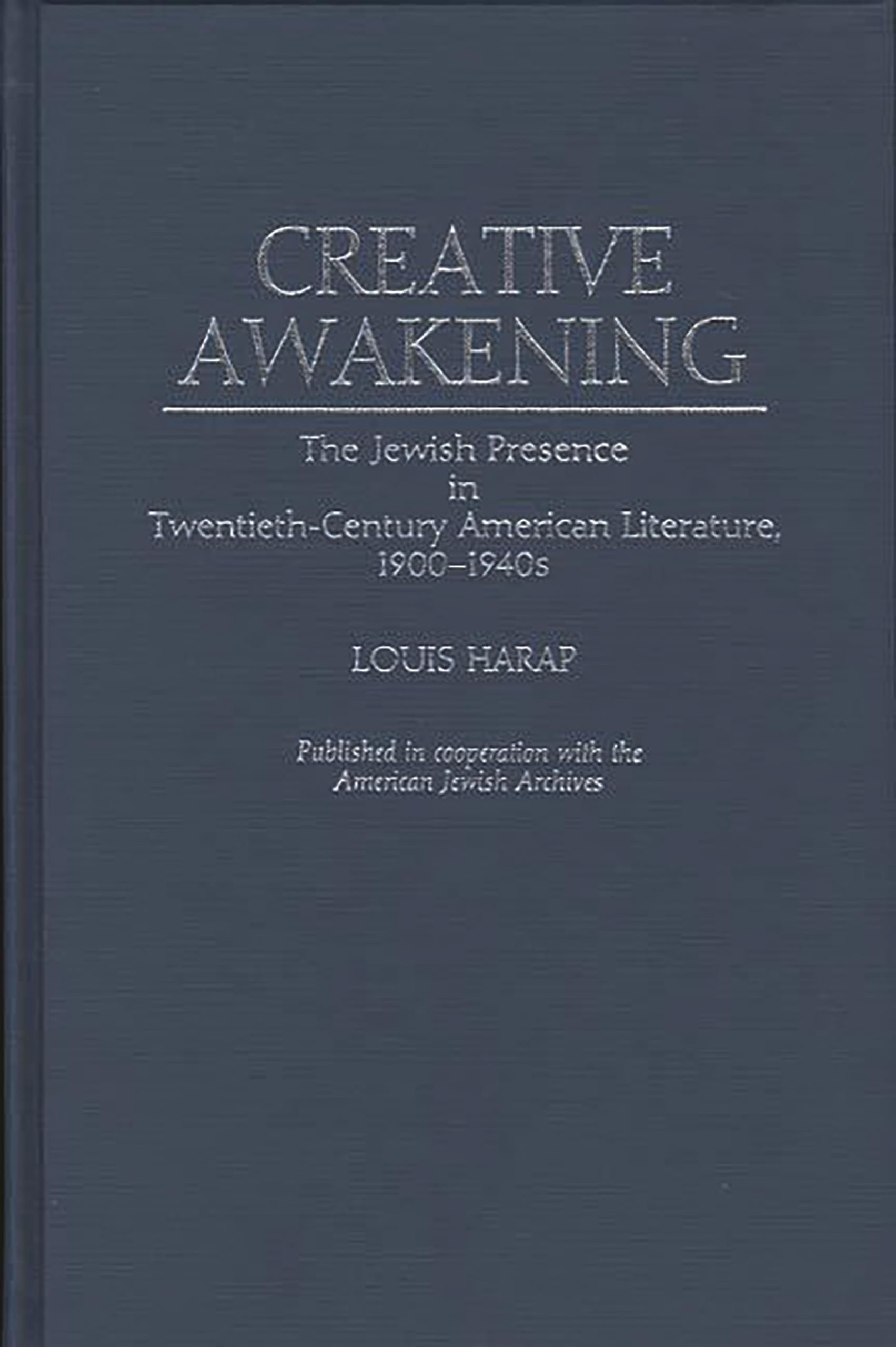 Creative Awakening: The Jewish Presence in Twentieth-Century American Literature, 1900-1940s (Contributions in Ethnic Studies)