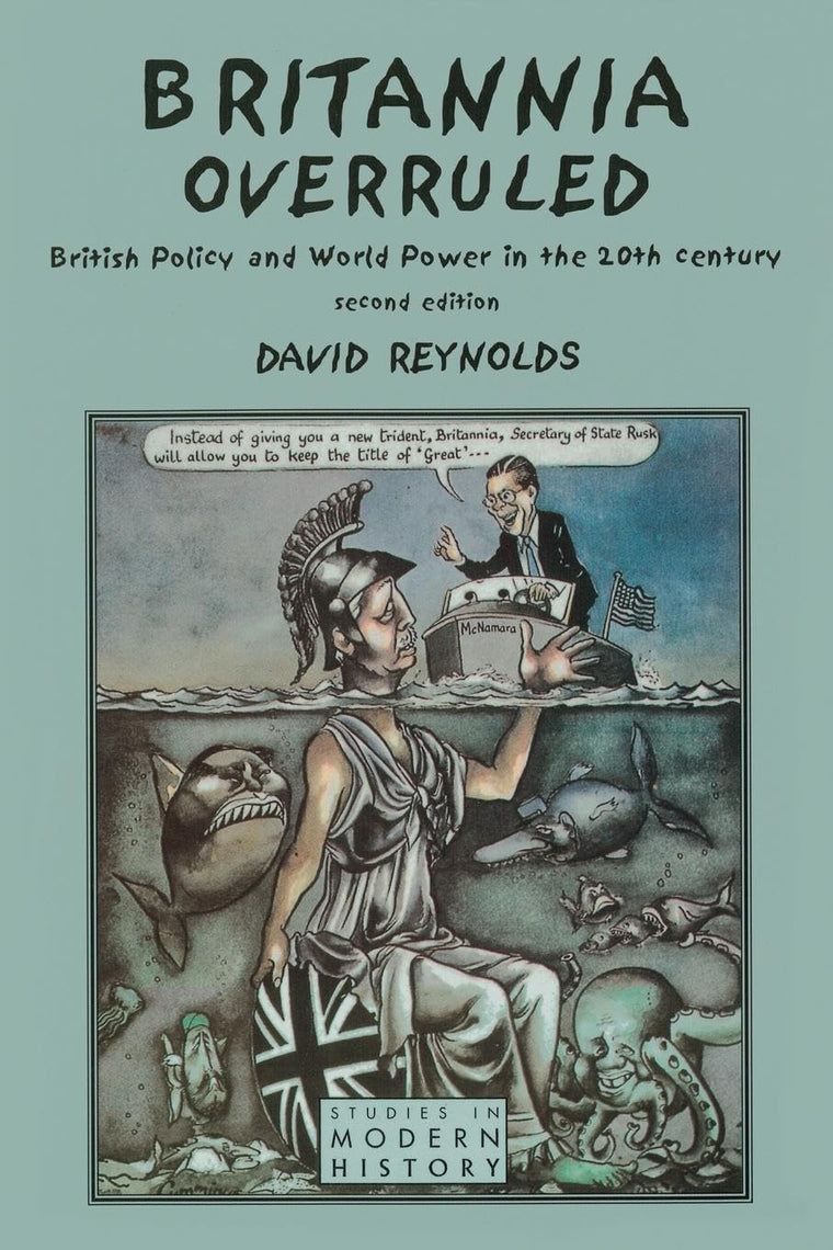 Britannia Overruled: British Policy and World Power in the Twentieth Century