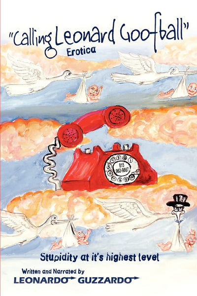 CALLING LEONARD GOOFBALL: An Adult Comedy Fiction Story