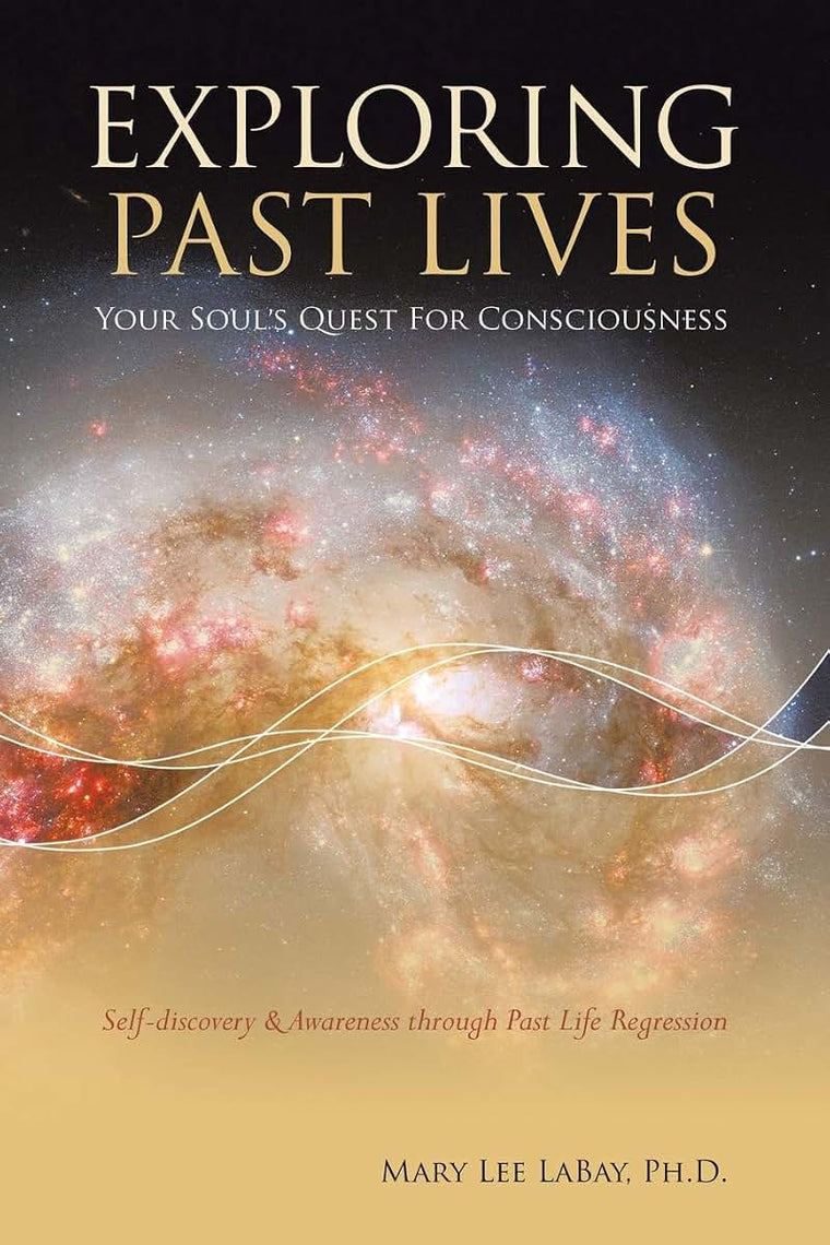 Exploring Past Lives: Your Soul's Quest For Consciousness